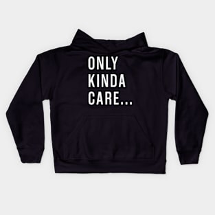 Only Kinda Care Kids Hoodie